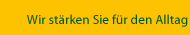 Wir st&auml;rken Sie f&uuml;r den Alltag